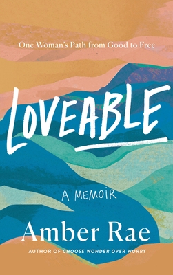 Loveable: One Woman's Path from Good to Free - Amber Rae