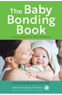 The Baby Bonding Book: Connecting with Your Newborn - Joanna Parga-belinkie