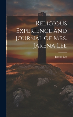 Religious Experience and Journal of Mrs. Jarena Lee - Jarena Lee