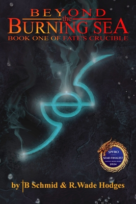 Beyond the Burning Sea: Book One of Fate's Crucible - R. Wade Hodges
