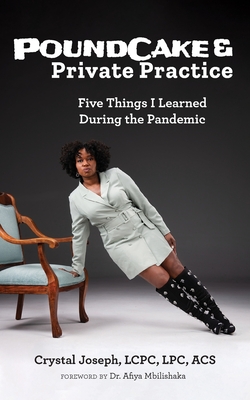 PoundCake & Private Practice: 5 Things I Learned During The Pandemic - Lcpc Lpc Joseph