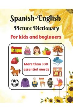 Coperta cărții 'Spanish-English Picture Dictionary for kids and beginners: Learn Spanish for Kids - Learn Spanish Vocabulary - First'