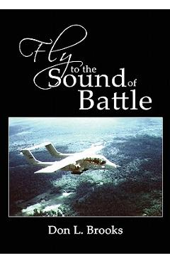 Coperta cărții 'Fly to the Sound of Battle - Don L. Brooks'