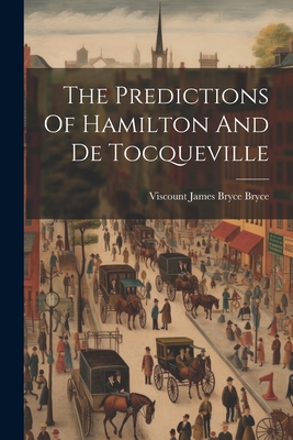 The Predictions Of Hamilton And De Tocqueville - 