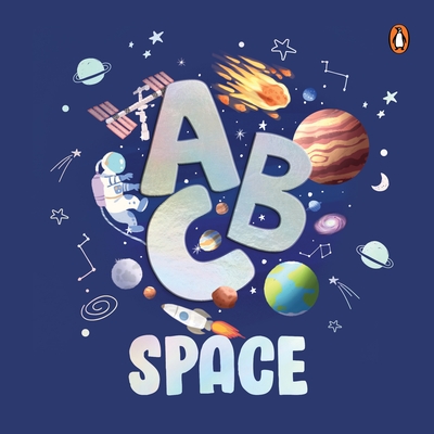 ABC Space: An Engaging Illustrated Board Book A to Z Space Exploration for Kids, Toddlers Book for 3+ [Penguin Early Learning Series] - Penguin Books