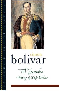 Coperta cărții 'El Libertador: Writings of Simon Bolivar - Simón Bolívar'