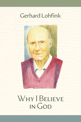 Why I Believe in God - Gerhard Lohfink