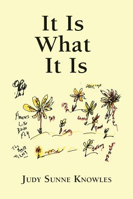 It Is What It Is - Judy Sunne Knowles