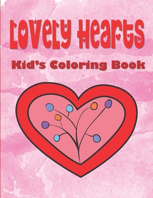 Lovely Hearts Kid's Coloring Book: Valentine's Day Coloring Book For Kids Ages 4-8, Hearts Coloring Book For Toddlers, Love Coloring Book For Children - Kraftingers House