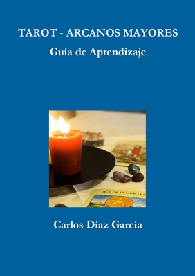 Tarot Arcanos Mayores - Guía de Aprendizaje - Carlos Díaz García