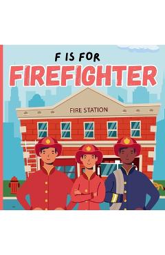 Poza produsului F Is For Firefighter: A Educational Fun ABC Picture Alphabet Book About Fireman, Firetruck For Children - Bitty Bee Books