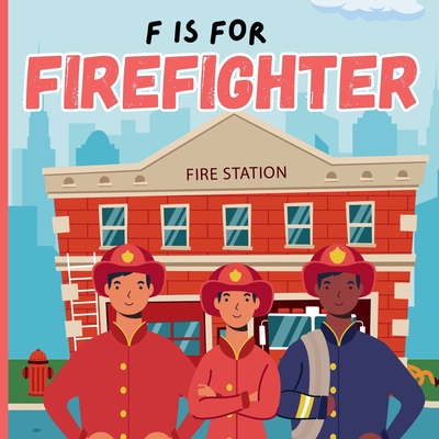 F Is For Firefighter: A Educational Fun ABC Picture Alphabet Book About Fireman, Firetruck For Children - Bitty Bee Books