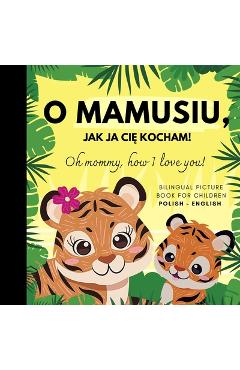 Coperta cărții 'Oh mommy, how I love you! Bilingual Picture Book for Children, Polish Language Learning: Polskie ksiazki po polsku dla'