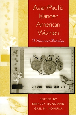 Asian/Pacific Islander American Women: A Historical Anthology - Shirley Hune