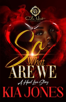 So, What Are We?: An African American Romance - Kia Jones