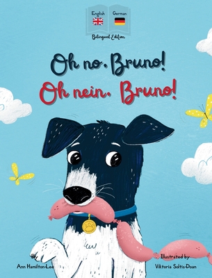 Oh No, Bruno! Oh Nein, Bruno!: A German & English bilingual book for kids. - Ann Hamilton-lee