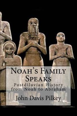 Noah's Family Speaks: Postdiluvian History from Noah to Abraham - Ross S. Marshall