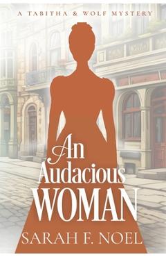 Poza produsului An Audacious Woman - Sarah F. Noel