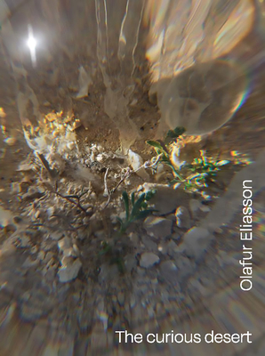 Olafur Eliasson: The Curious Desert - Olafur Eliasson