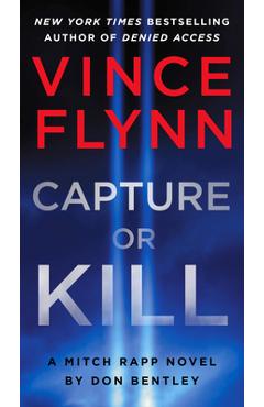 Poza produsului Capture or Kill: A Mitch Rapp Novel by Don Bentley - Vince Flynn