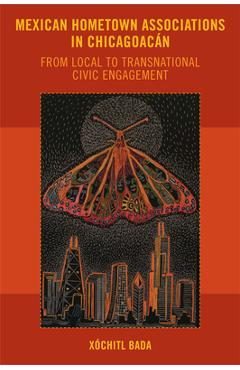 Coperta cărții 'Mexican Hometown Associations in Chicagoacán: From Local to Transnational Civic Engagement - Xóchitl Bada'