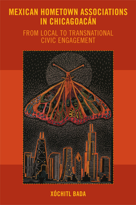 Coperta cărții 'Mexican Hometown Associations in Chicagoacán: From Local to Transnational Civic Engagement - Xóchitl Bada'