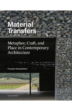 Coperta cărții 'Material Transfers: Metaphor, Craft, and Place in Contemporary Architecture - Francoise Bollack'