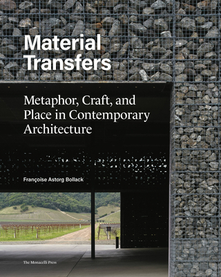 Coperta cărții 'Material Transfers: Metaphor, Craft, and Place in Contemporary Architecture - Francoise Bollack'