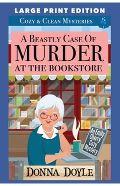 Coperta cărții 'A Beastly Case of Murder At The Bookstore: Large Print Edition - Donna Doyle'
