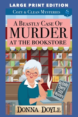 A Beastly Case of Murder At The Bookstore: Large Print Edition - Donna Doyle
