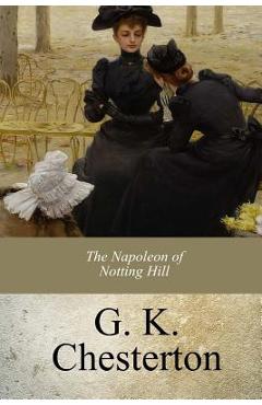 Coperta cărții 'The Napoleon of Notting Hill - G. K. Chesterton'