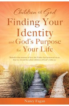 Coperta cărții 'Children of God, Finding Your Identity and God's Purpose for Your Life - Nancy Fagan'