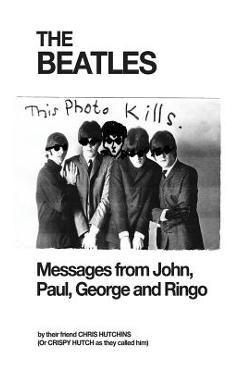 Coperta cărții 'The Beatles: Messages from John, Paul, George and Ringo - Chris Hutchins'