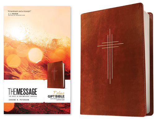 The Message Deluxe Gift Bible (Leather-Look, Dark Brown Gold Cross): The Bible in Contemporary Language - Eugene H. Peterson
