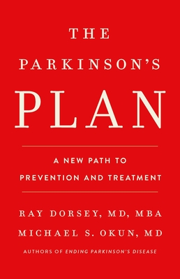The Parkinson's Plan: A New Path to Prevention and Treatment - Ray Dorsey