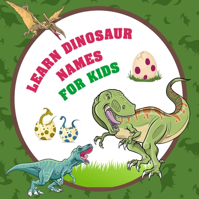 Learn Dinosaur Names For Kids: Perfect for Kids and Beginners - Esposito Bella