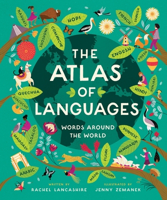 The Atlas of Languages: Words Around the World - Rachel Lancashire
