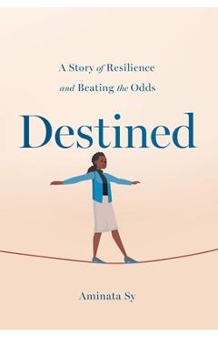 Coperta cărții 'Destined: A Story of Resilience and Beating the Odds - Aminata Sy'