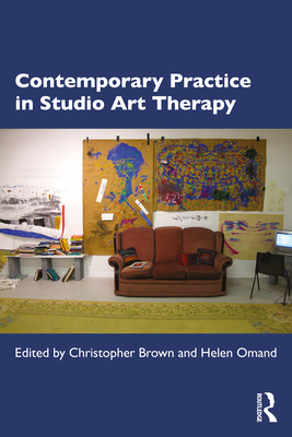 Contemporary Practice in Studio Art Therapy - Christopher Brown