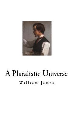 Coperta cărții 'A Pluralistic Universe: William James - William James'