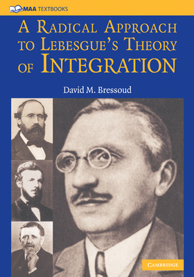 A Radical Approach to Lebesgue's Theory of Integration - David M. Bressoud