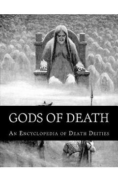 Coperta cărții 'Gods of Death: An Encyclopedia of Death Deities - Herman Dart'