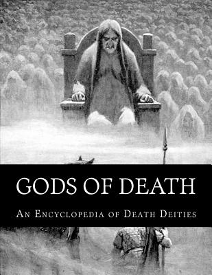 Gods of Death: An Encyclopedia of Death Deities - Herman Dart