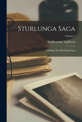 Coperta cărții 'Sturlunga Saga: Including The Islendinga Saga; Volume 1 - Guðbrandur Vigfússon'