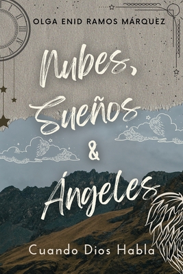 Nubes, Sueños & Ángeles: Cuando Dios Habla - Olga Enid Ramos Márquez