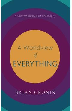 Coperta cărții 'A Worldview of Everything: A Contemporary First Philosophy - Brian Cronin'