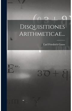 Coperta cărții 'Disquisitiones Arithmeticae... - Carl Friedrich Gauss'