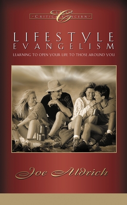 Lifestyle Evangelism: Crossing Traditional Boundaries to Reach the Unbelieving World - Joe Aldrich