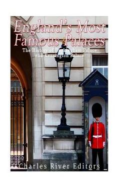 Coperta cărții 'England's Most Famous Palaces: The History of Buckingham Palace and Kensington Palace -'