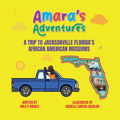 Amara's Adventures: A Trip to Jacksonville Florida's African American Museums - Nola D. Oracle